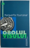 Obolul visului - Marguerite Yourcenar - Roman Beletristica