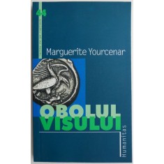 Obolul visului &ndash; Marguerite Yourcenar
