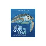Yoshi and the Ocean: A Sea Turtle's Incredible Journey Home