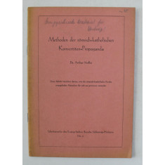 METHODEN DER ROMISCH - KATOLISCHEN KONVERTITEN - PROPAGANDA von Dr. ARTHUR NOFFKE , 1958 , PREZINTA SUBLINIERI CU CREIONUL *