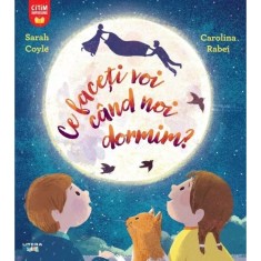 Ce Faceti Voi Cand Noi Dormim? - Sarah Coyle