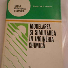 Modelarea Si Simularea In Ingineria Chimica - Roger G.e. Franks ,268515