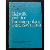 Veniamin Ciobanu - Relațiile politice rom&acirc;no-poloneze &icirc;ntre 1699 și 1848