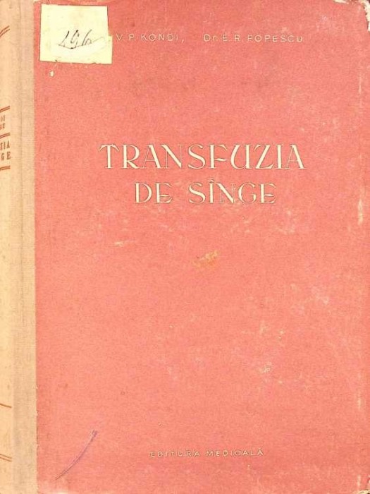 TRANSFUZIA DE SANGE. SEROLOGIA GRUPELOR SANGUINE-V.P. KONDI, E.R. POPESCU-265765