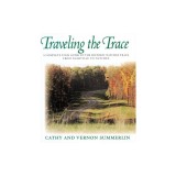 Traveling the Trace: A Complete Tour Guide to the Historic Natchez Trace from Nashville to Natchez
