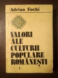 Adrian Fochi - Valori ale culturii populare rom&acirc;nești vol. 1 (ed. Rodica Fochi - dedicație; 1987)