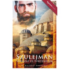 Szulejm&aacute;n - Sorozat &eacute;s t&ouml;rt&eacute;nelem - R. Kel&eacute;nyi Angelika
