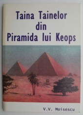 Taina Tainelor din Piramida lui Keops - V. V. Moisescu foto