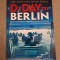 D-Day to Berlin: From the Normandy Landings to the Fall of the Reich Paperback