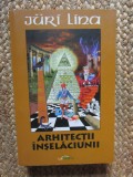 Juri Lina - Arhitectii inselaciunii