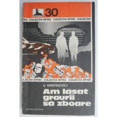 Am lasat graurii sa zboare &ndash; Iv Martinovici