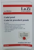 CODUL PENAL . CODUL DE PROCEDURA PENALA , ACTUALIZAT 18.07 .2017
