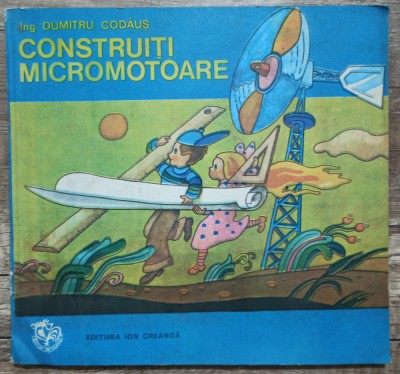Construiti micromotoare - Ing. Dumitru Codaus foto