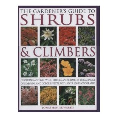 The Gardener's Guide to Shrubs &amp; Climbers (Gardeners Guides)
