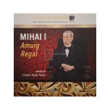 Dan Silviu Boerescu - Mihai I Amurg Regal (Editia: 2018)