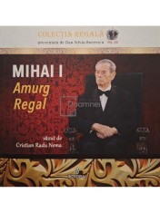 Dan Silviu Boerescu - Mihai I Amurg Regal (Editia: 2018) foto