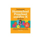 The Essential Homeschool Preschool and Pre-K Workbook: 135 Fun Curriculum-Based Activities to Build Pre-Reading, Pre-Writing, and Early Math Skills!