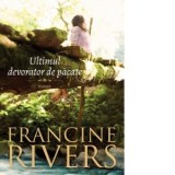 Ultimul devorator de pacate - Francine Rivers