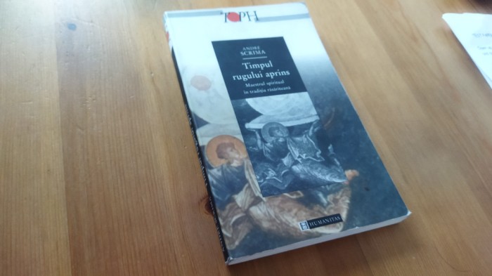 ANDRE SCRIMA, TIMPUL RUGULUI APRINS. HUMANITAS 2000 editia a II-a revazuta