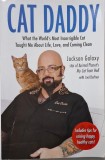 Cat Daddy. What the Worldțs Most Incorrigible Cat Taught Me About Life, Love, and Coming Clean &ndash; Jackson Galaxy