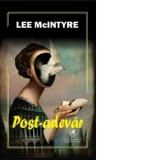 Post-adevar - Lee McIntyre
