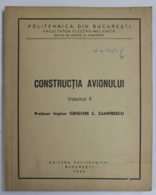 CONSTRUCTIA AVIONULUI , VOLUMUL II de GRIGORE C. ZAMFIRESCU , 1942 foto