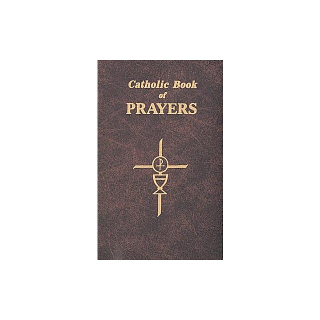 Catholic Book of Prayers: Popular Catholic Prayers Arranged for Everyday Use