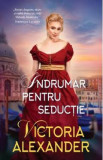 Indrumar pentru seductie - Victoria Alexander, Roman de dragoste, Societatea doamnelor calatoare, Editura Litera