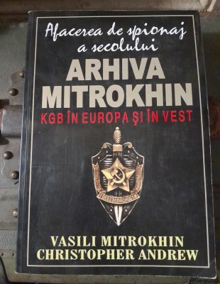 Arhiva Mitrokhin. KGB in Europa si in Vest - Vasili Mitrokhin,Christopher Andrew foto