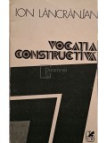 Ion Lancranjan - Vocatia constructiva (Editia: 1983)