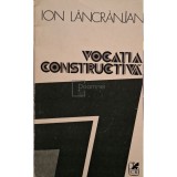 Ion Lancranjan - Vocatia constructiva (Editia: 1983)