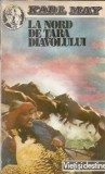 Karl May - La Nord de Tara Diavolului, Editura Logos, 1993, 225 pagini, Literatura Clasica, Romane Celebre