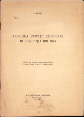 C5509N Problema unității religioase &amp;icirc;n revoluția din 1848 de I Mateiu, 1936 foto