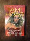 Adevăr periculos - Tami Hoag