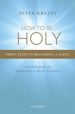 How to Be Holy: First Steps in Becoming a Saint foto