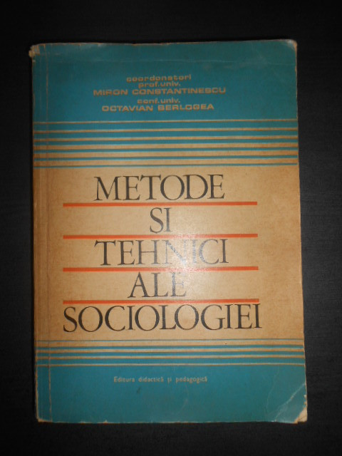 Miron Constantinescu, Octavian Berlogea - Metode si tehnici ale sociologiei