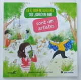 LES AVENTURIERS AU JARDIN BIO , SONT DES ARTISTES par CLEMENCE SABBAGH et JOANNA WIEJAK , PRES DE 80 ACTIVITES CREATIVES ...., 2021 , PREZINTA URME
