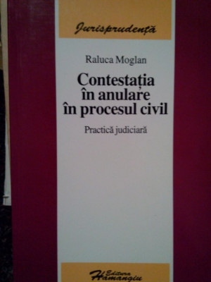 Raluca Moglan - Contestatia in anulare in procesul civil (2006) foto