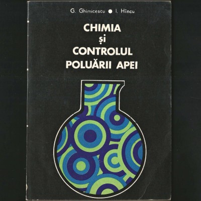 Chimia și Controlul Poluării Apei - G. Ghimicescu, I. H&amp;icirc;ncu foto