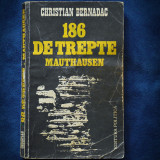 Cumpara ieftin 186 DE TREPTE MAUTHAUSEN - CHRISTIAN BERNADAC