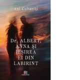 Dr. Albert, Anna si iesirea ei din Labirint - Ani Cubaniti