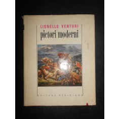 Lionello Venturi - Pictori moderni (1968, editie cartonata)