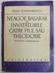 NEAGOE BASARAB SI INVATATURILE CATRE FIUL SAU THEODOSIE de DAN ZAMFIRESCU , 1973 foto