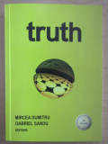 Truth / editors: Mircea Dumitru, Gabriel Sandu dedicatie