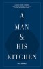 A Man &amp; His Kitchen: Cooking and Entertaining at the Wm Brown Farm