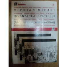 INVENTAREA SPATIULUI ( ARHITECTURI ALE EXPERIENTEI COTIDIENE ) de CIPRIAN MIHALI