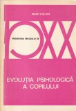 Henri Wallon - Evolutia psihologica a copilului | Psihologie Copil | Carte Pedagogie | Editura Didactica Si Pedagogica | Brosata Romana