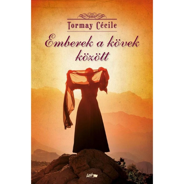 Emberek a k&ouml;vek k&ouml;z&ouml;tt - Tormay C&eacute;cile