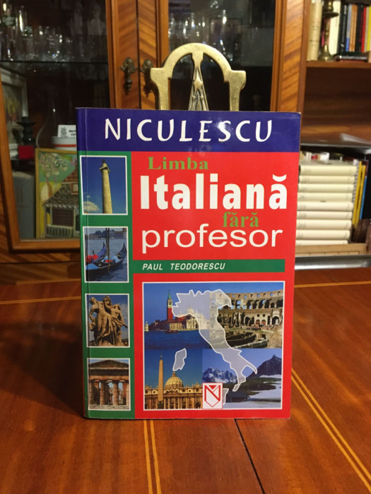 Paul Teodorescu - LIMBA ITALIANA FARA PROFESOR (2004 - Ca noua!)