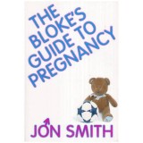 Jon Smith - The Bloke&#039;s Guide to Pregnancy - 112982, Barbara Taylor Bradford